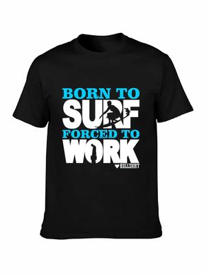 Born To Surf Forced To Work Mens TShirt  Australia Waves Funny Sunny Gift