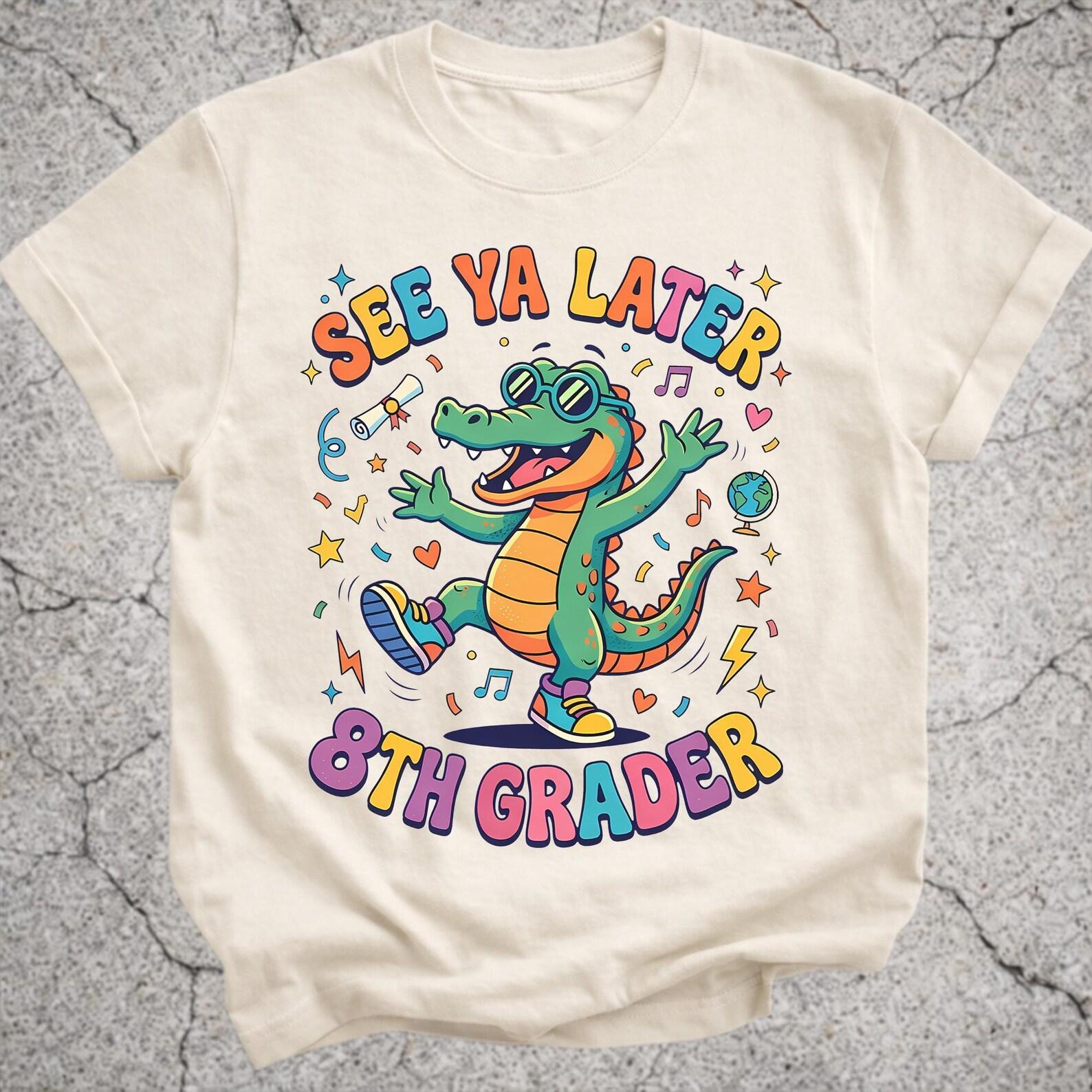 8th Grade Graduation Shirt, See Ya Later 8th Grader Tee, Funny Alligator Kids Shirt, Last Day of School Gift 4XL