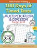 The 100 Days of Timed Tests, Multiplication, and Division Facts 1 To 12, Grade 3-5, Math Drills, Daily Practice Workbook : 1 Book