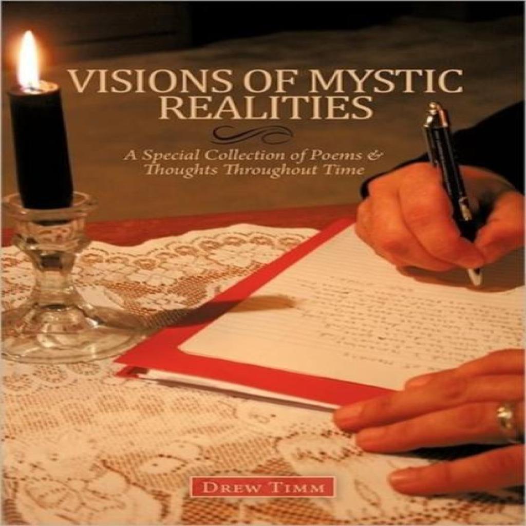 VISIONS OF MYSTIC REALITIES A Special Collection of Poems Amp Thoughts Throughout Time by Drew... 9781463415044