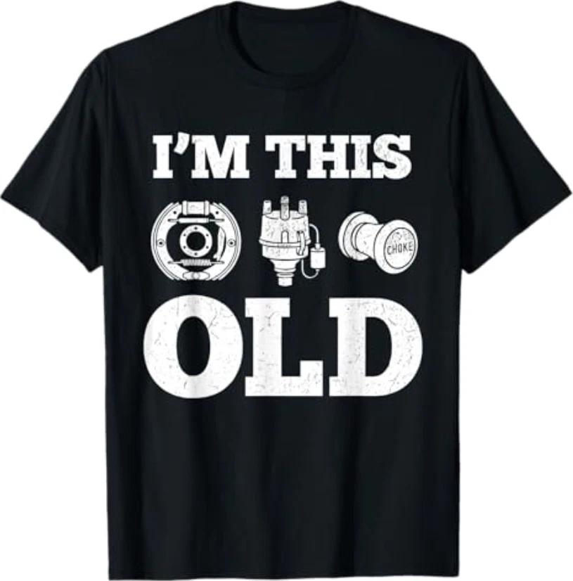 I m This Old Funny Classic Car Parts Mechanic Vintage Auto T-Shirt S