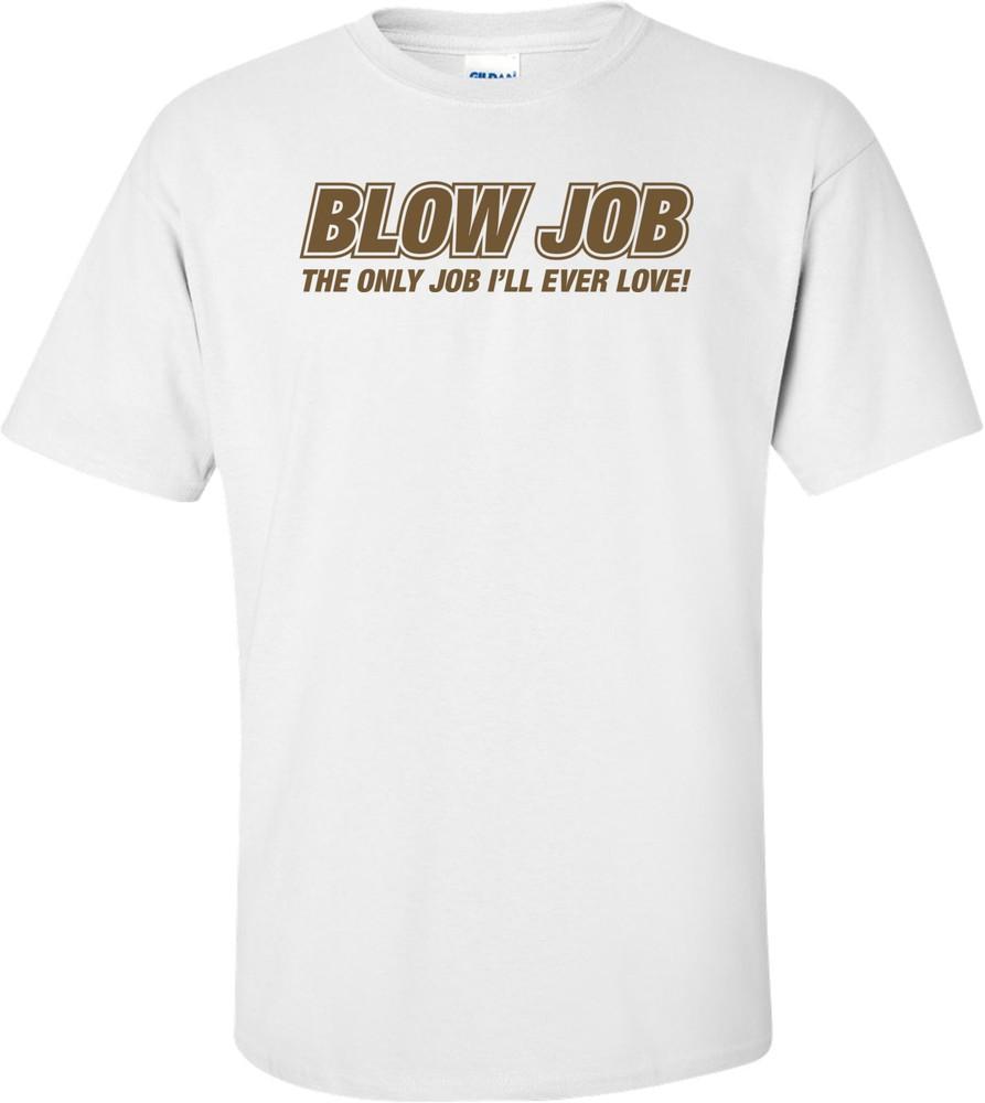 Blow Job Единственная работа, которую я когда-либо полюблю Футболка Унисекс Футболка L