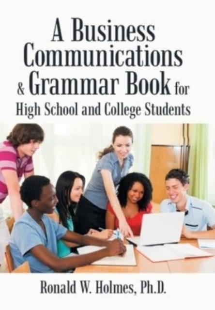 The A Business Communications & Grammar Book for High School and College Students Book