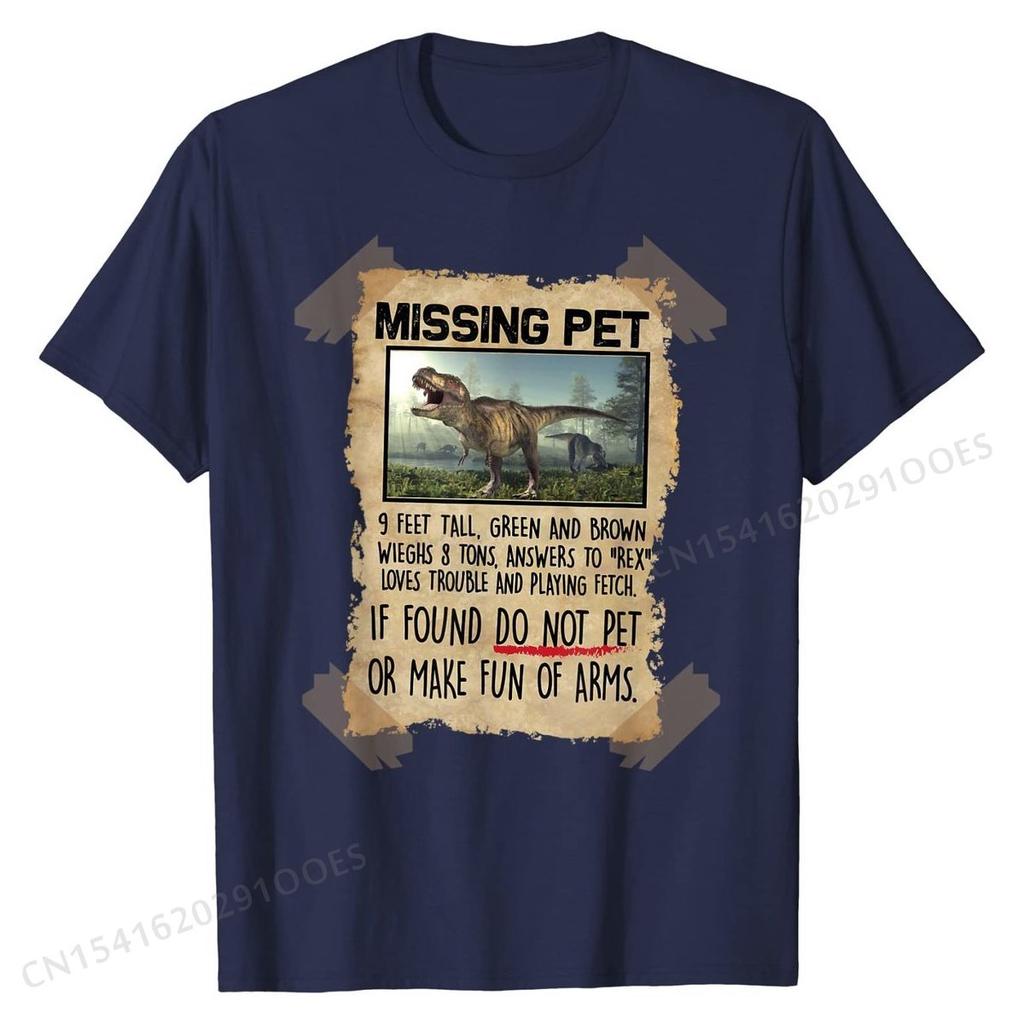 Missing Pet Funny  T-Rex Lover Gift T-Shirt Funny Tops Shirts for Men Cotton Tshirts Group Plain