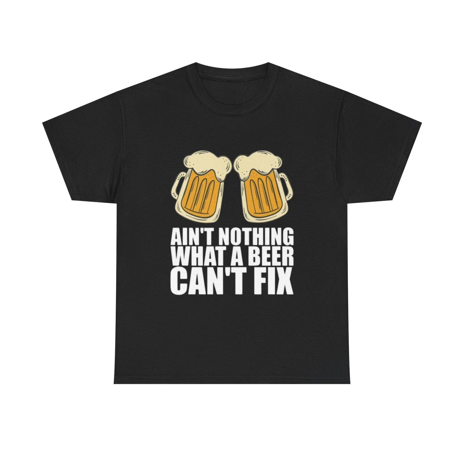 Ain t Nothing Beer Cant Fix Graphic T Shirt Adult NEW Unisex Heavy Cotton Tee S