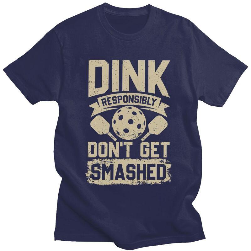 Custom Male Dink Responsibly Dont Get Smashed Pickleball Gift T Shirt Short Sleeve Cotton Tshirt Leisure Tee Loose Fit Clothes