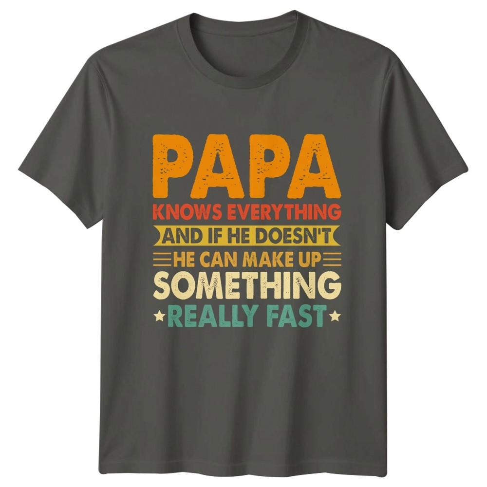 Papa Knows Everything And If Unisexs TShirt Papa Family Fathers Day Gift For Him S
