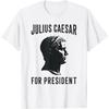 Julius Caesar For President, Roman Empire History T-Shirt