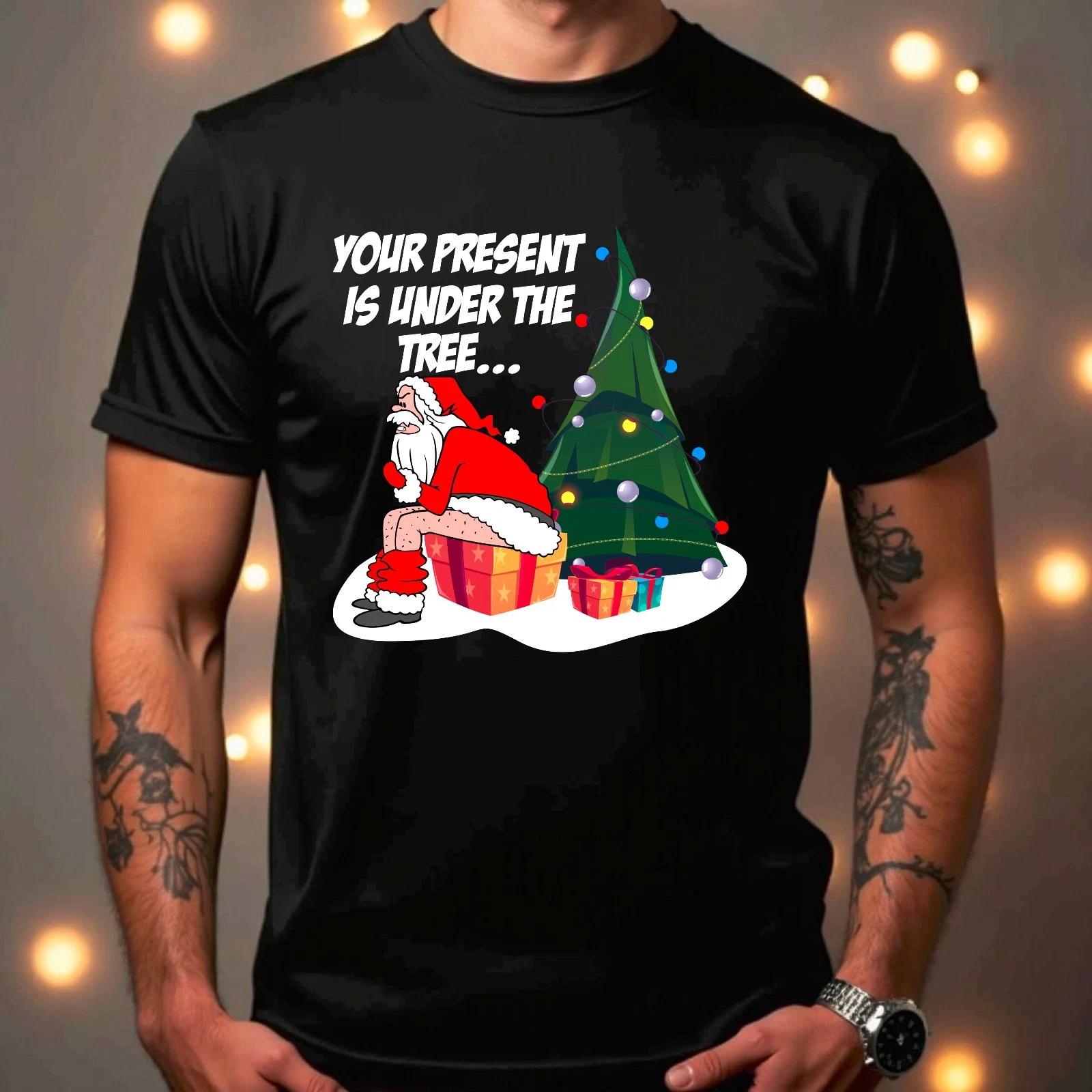 Your Present Is Under The Tree Santa Claus Ugly Xmas Gift Unisex T-Shirt XL