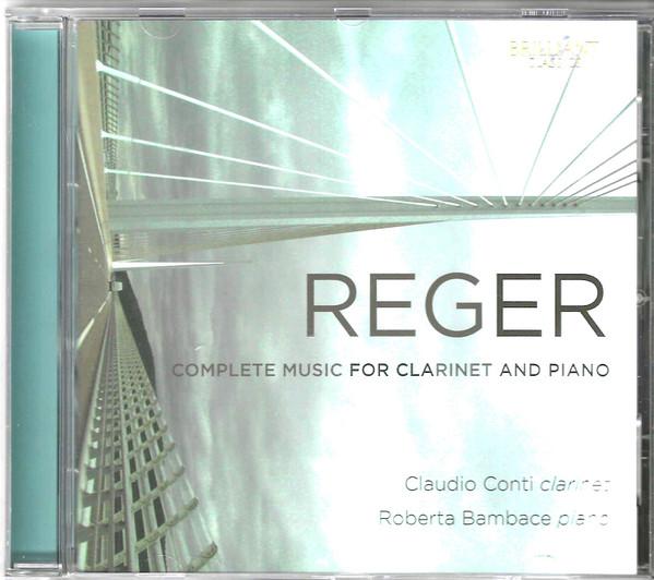 CD MAX REGER, CLAUDIO CONTI, ROBERTA B - Complete Music For Clarinet And Pia 95258 Brilliant Class 2016 Europe Classical Used