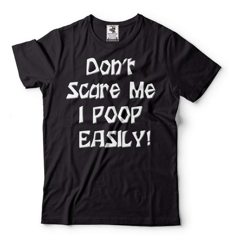 Funny Saying Shirt Don t Scare Me I Poop Easily Shirt Halloween Funny Shirt Unisex T-Shirt S