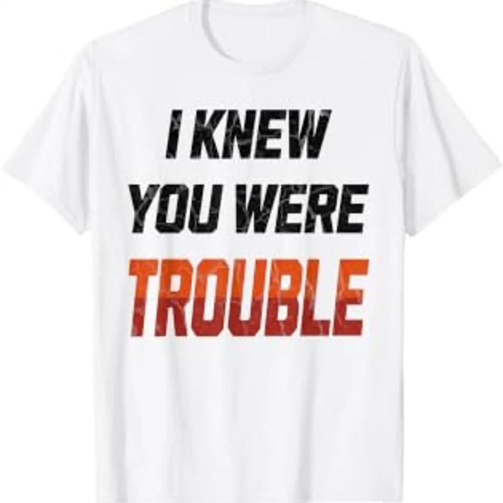 Funny Meme Humor I Knew You Were Trouble T Shirt White Vintage Washed Graphic Fashion Stylish Unisex Top For Everyday Wear Soft