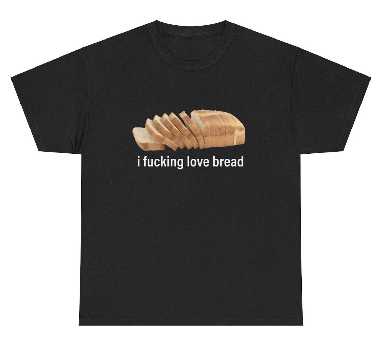 I F*cking Love Bread T Shirt Funny Sarcastic Carbs Lover Silly Gen Z Humor Tee XL