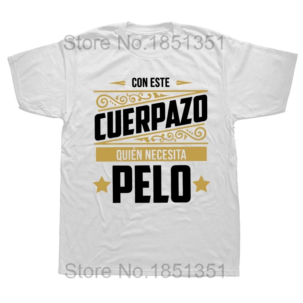 This Great Body Who Needs Hair T Shirt Funny Spanish Humor Papa Dad Gift Men Clothing EU Size 100 Cotton Soft Tshirts