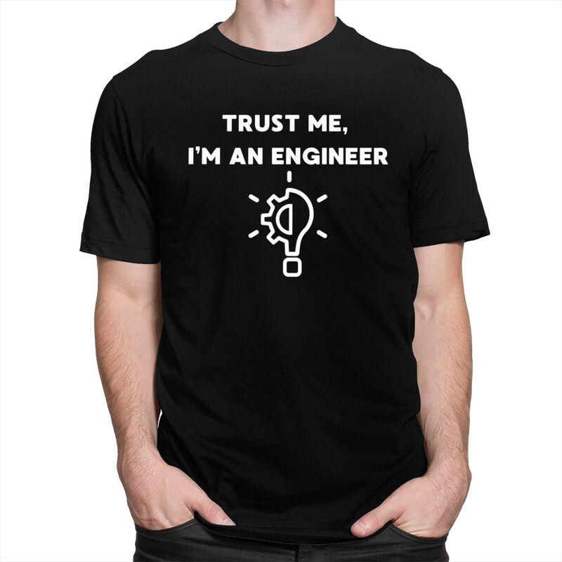 Custom Cool Trust Me Im An Engineer T Shirt Men Short Sleeves 100 Cotton Tshirt Leisure Tees Streetwear Tshirt
