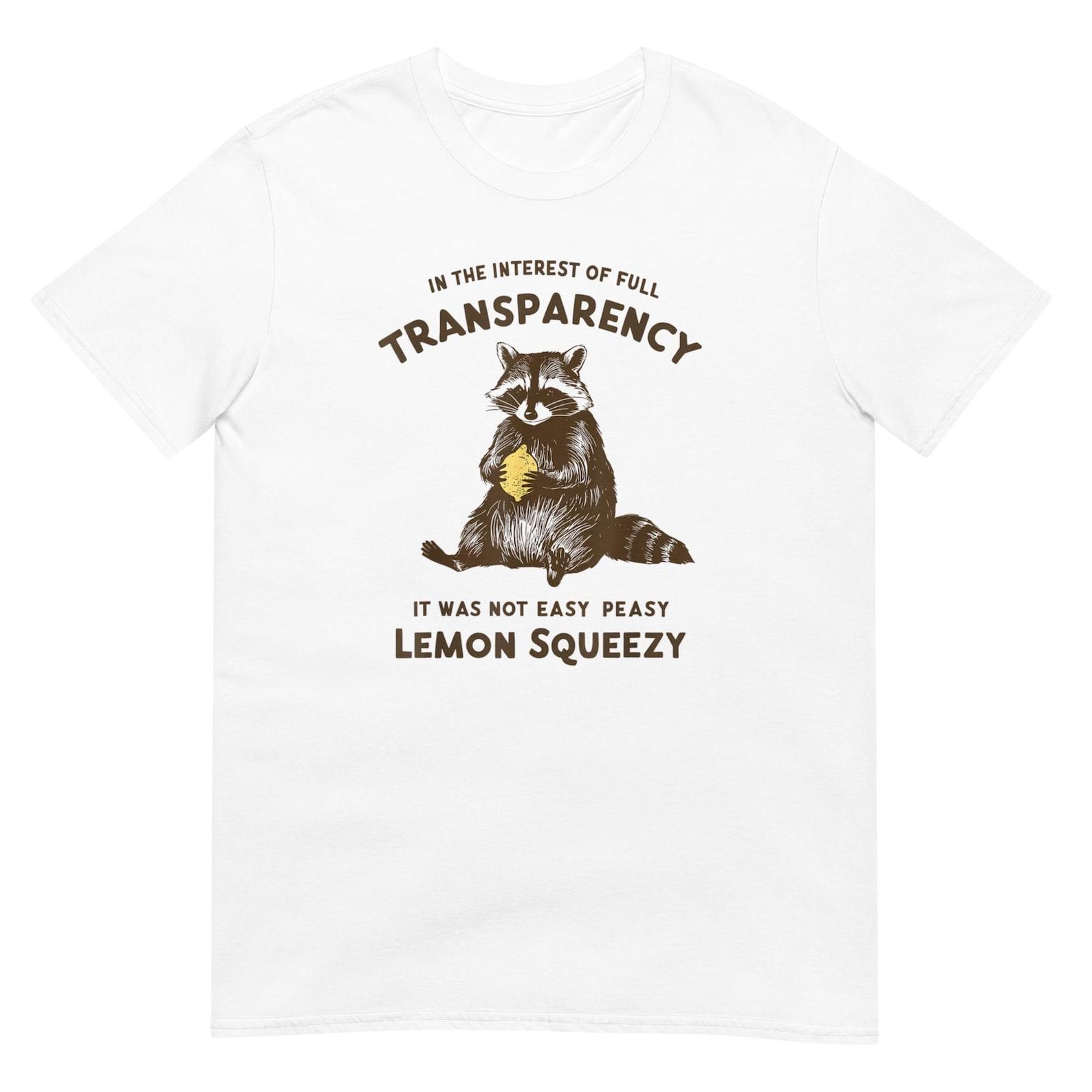 In The Interest of Full Transparency It Was Not Easy Peasy Lemon Squeezy Shirt, Funny Casual Tee for Humor Lovers, Gift for Friends & Family L