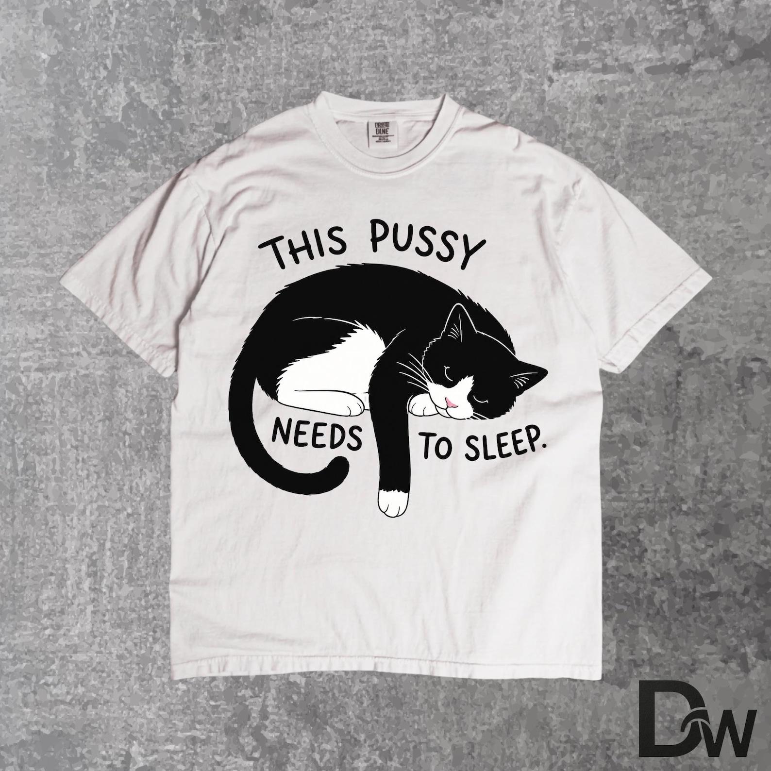 This Pussy Needs To Sleep Cat T Shirt, Funny Sleeping Cat Meme Tee, Tired Cat Graphic Shirt, Lazy Cat Humor Tee, Funny Adult Cat Shirt S