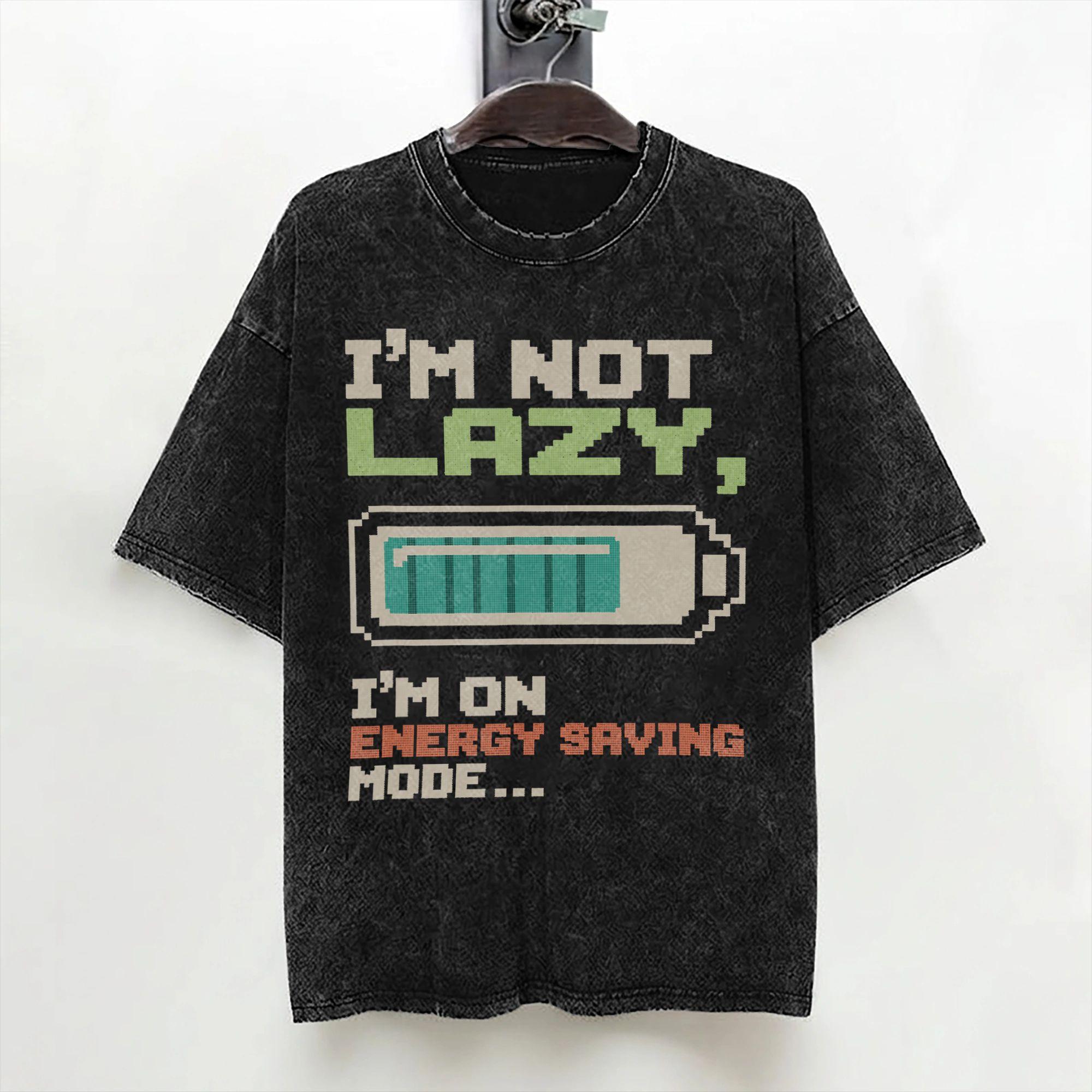 Im Not Lazy Im On Energy Saving Mode T Shirts Washed Short Sleeve Harajuku TShirt  Vintage Men Women Streetwear Summer Tees S