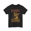 Funny Flight Was Never an Option T-Shirt