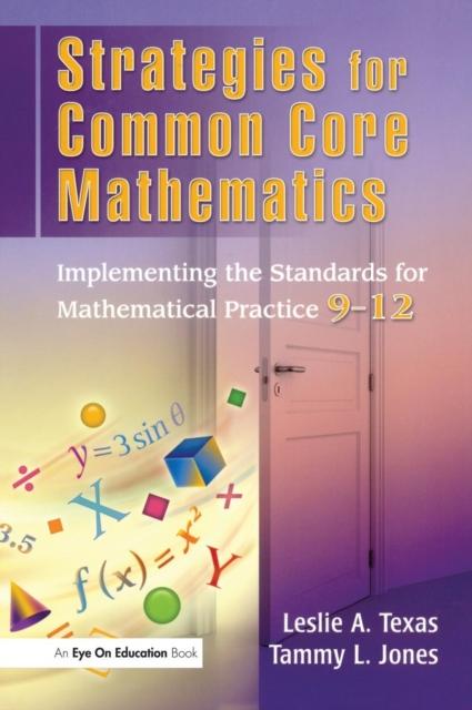 The Strategies for Common Core Mathematics : Implementing the Standards for Mathematical Practice, 9-12 Book