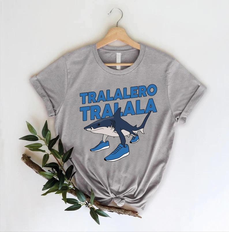 Tralalero Tralala Funny Tee Funny Shark Meme Shirt Brain Rot Shirt Shark With Shoes Shirt Meme Tee Stupid Gifts for Friend