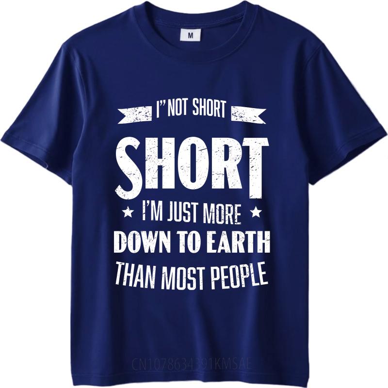 Oversized Summer Teenagers T Shirt Im Not Short Im Just More Down To Earth Than Most People Short Sleeve Printed O Neck Tee