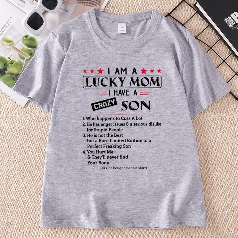 I Am A Lucky Mom I Have A Crazy Son TShirt Mothers Day T Shirt Gift for Mom Unisex Swear Trendy Round Neck Printed Tshirts