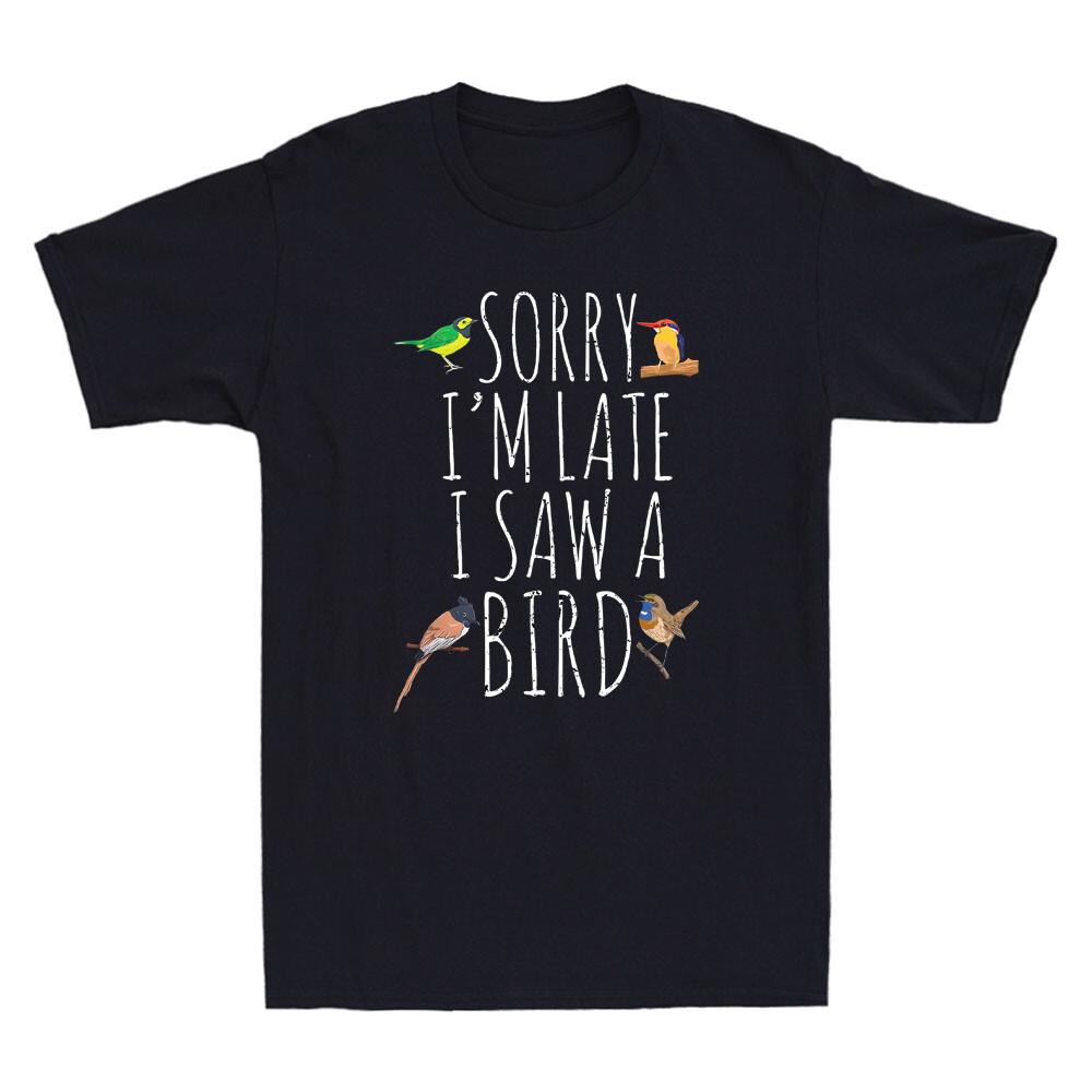 Sorry, ich bin spät. Ich habe einen Vogel gesehen. Lustiges Geschenk für Vogeliebhaber. Vintage Baumwoll-T-Shirt für Herren.