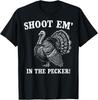 Funny Turkey Hunting Shoot Em' In the Pecker Birds Hunter T-Shirt