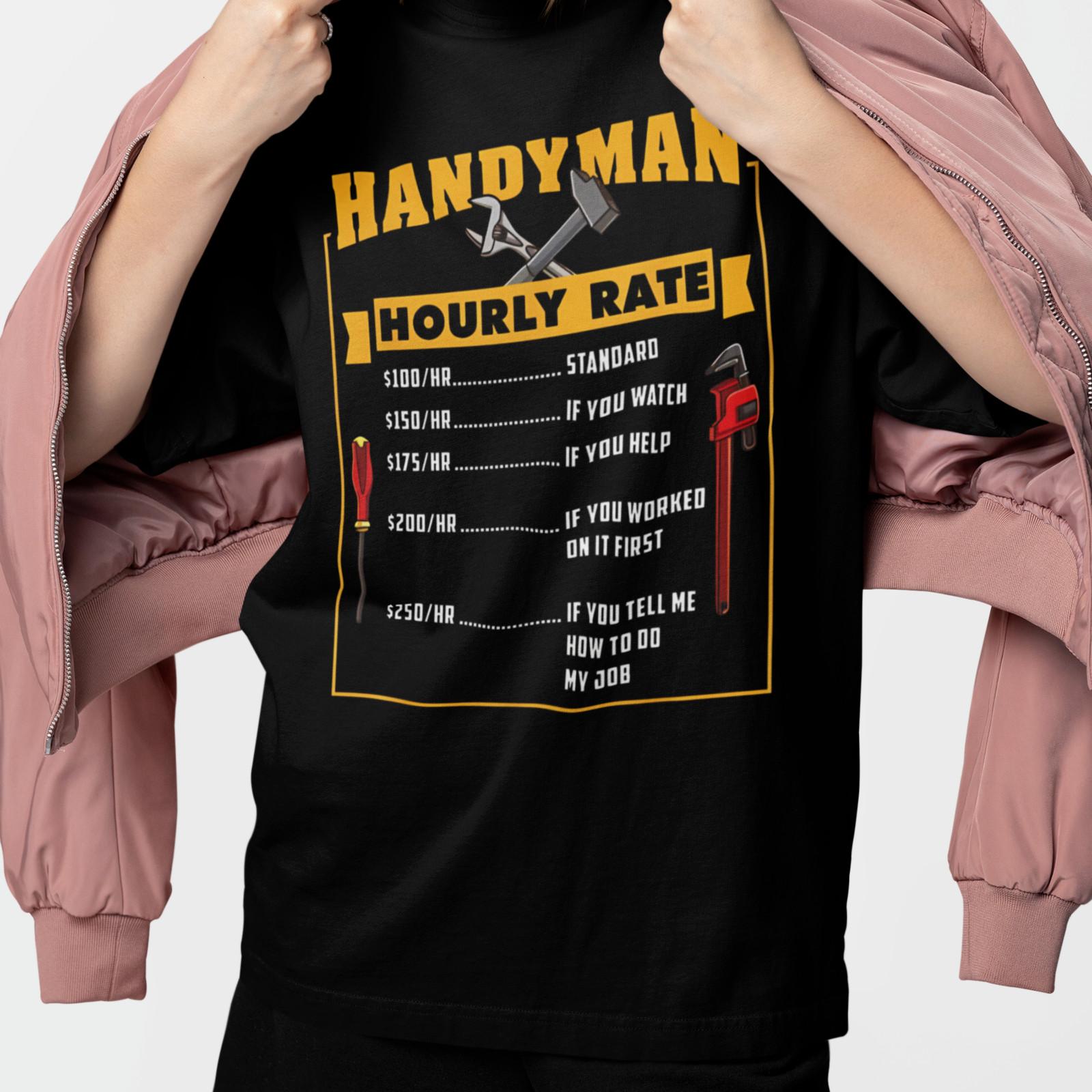 Handyman Hourly Rate Shirt Funny Contractor Quote Unisex Graphic Tee Mechanic Pl XXXL