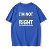 I'M Not Always Right Letter Men's T-Shirt High Quality T-Shirt Summer European Size Short Sleeve Clothes Cotton Loose Street Top