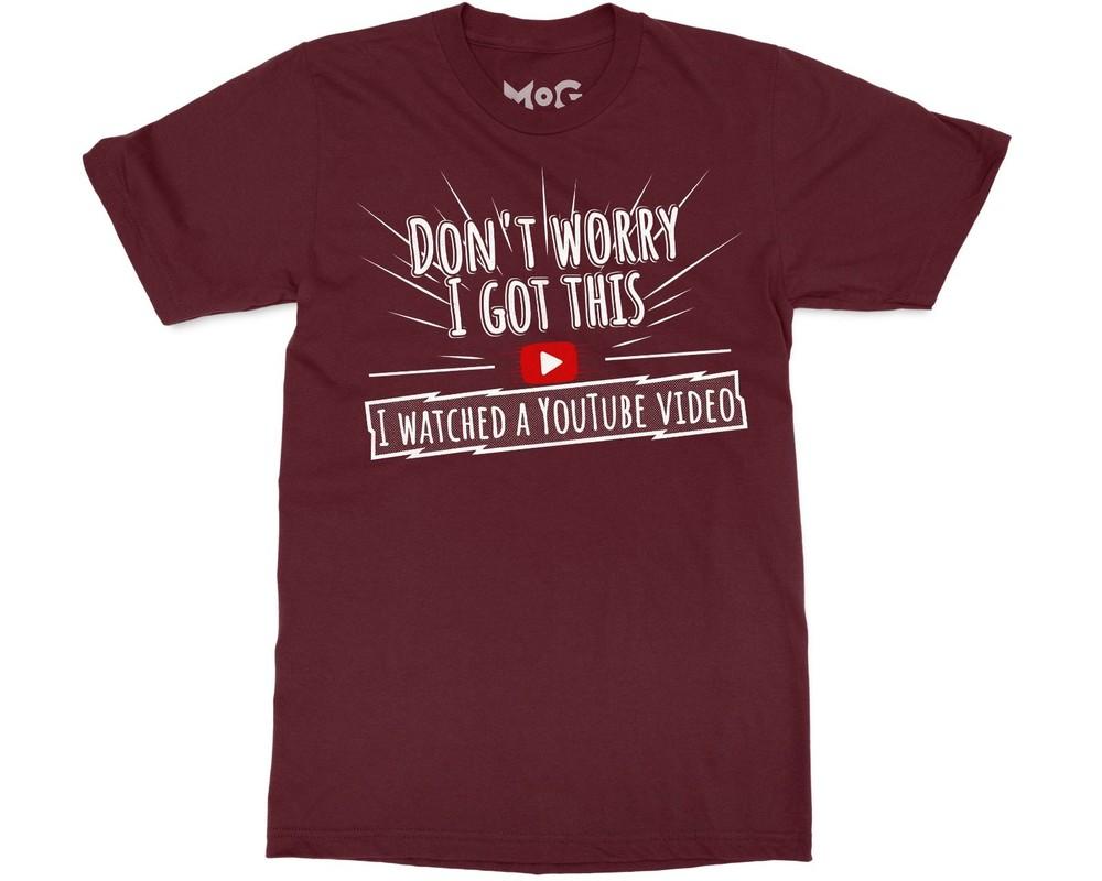 Funny DonT Worry I Got This Meme TShirt Youtube Video Humour Tee For Unisex Unisex