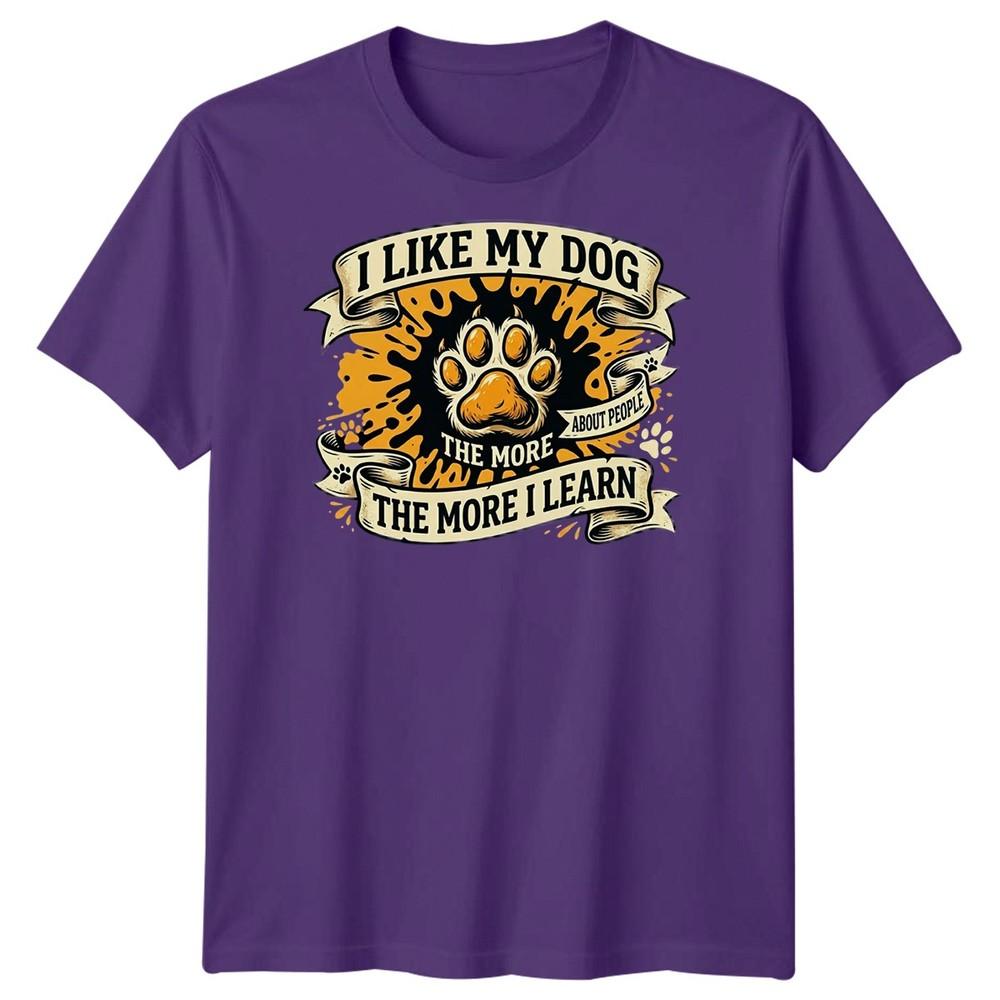 The More I Like My Dog Unisexs T Shirt Funny Pet Lover Tee