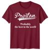 Preston Probably The Best In The World Names Unisexs TShirt Unisexs Tee Top