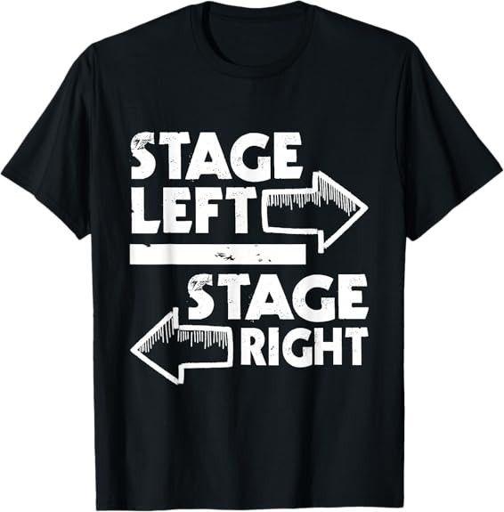 MOST POPULAR Stage Left Stage Right - Actor Actress Theater Acting T-Shirt S-3XL