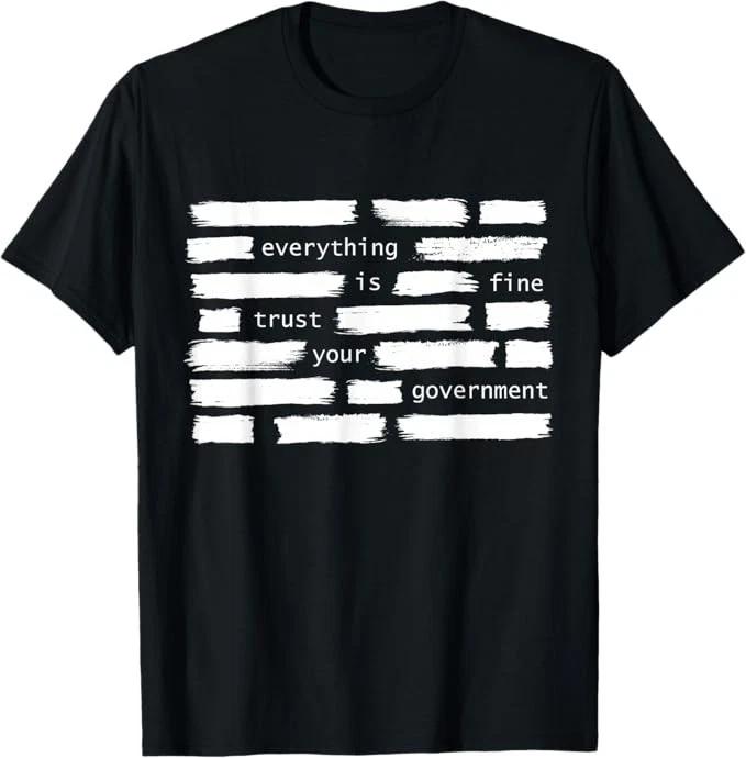 Everything is Fine Trust Your Government Political T-Shirt M