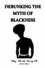 The Debunking the Myth of Blackness Book