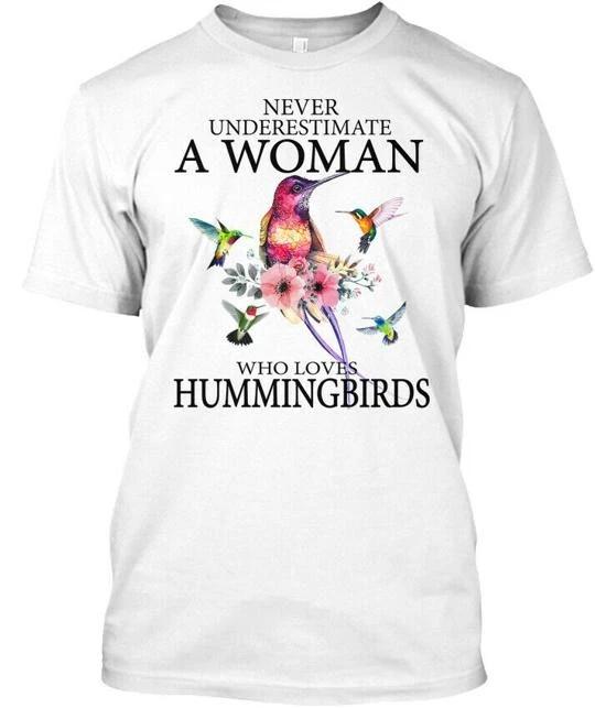 

A Woman Loves Hummingbirds - Never Underestimate Who T shirt Made in USA S-5XL 3XL