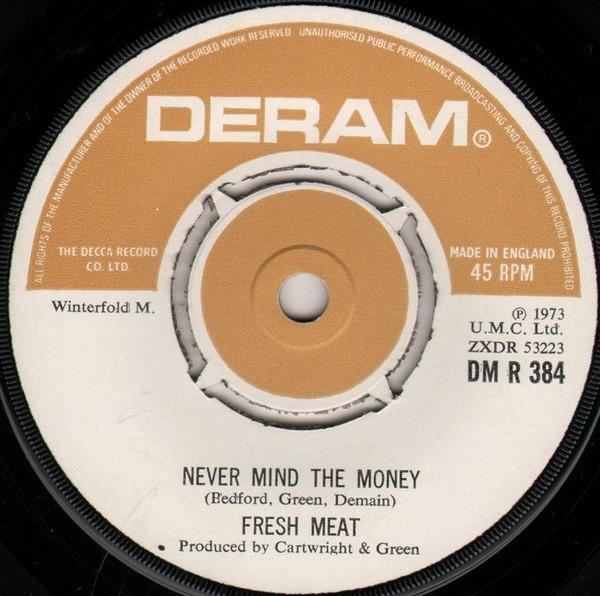 

7inch Record FRESH MEAT - Never Mind The Money DMR384 Deram 1973 UK Rock Used
