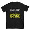 Teacher? How about Educational Rockstar! Short-Sleeve Unisex T-Shirt