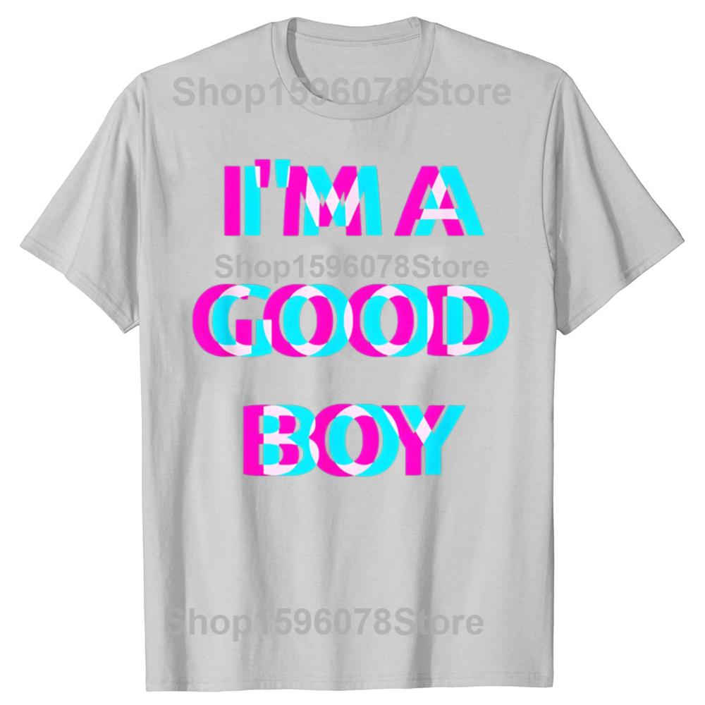 Funny Im A Good Boy 100 Cotton Tshirts Men Womens Fashion Print Tshirt Loose Oversized Streetwear Hip Hop Unisex T Shirt