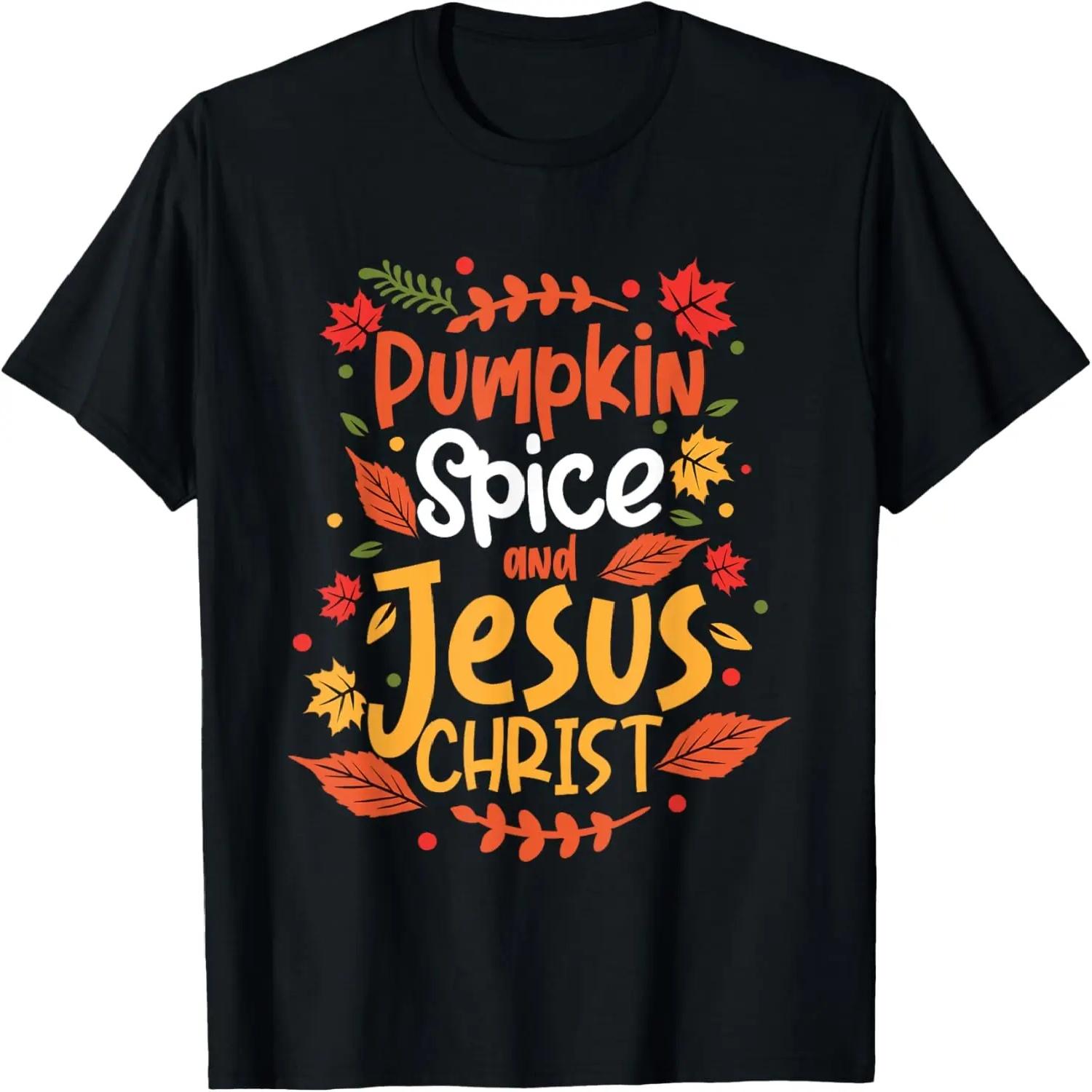 Pumpkin Spice And Jesus Christ Thanksgiving T-Shirt XXXXL