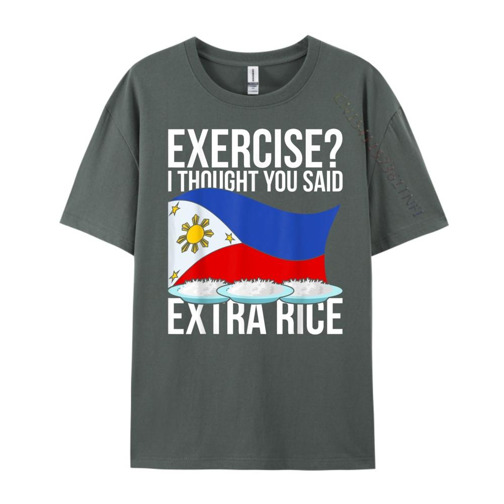 Exercise I Thought You Said Extra Rice Funny Philippines T Shirt Men 100 Cotton Mens Short Sleeve Tee Cinco de Mayo