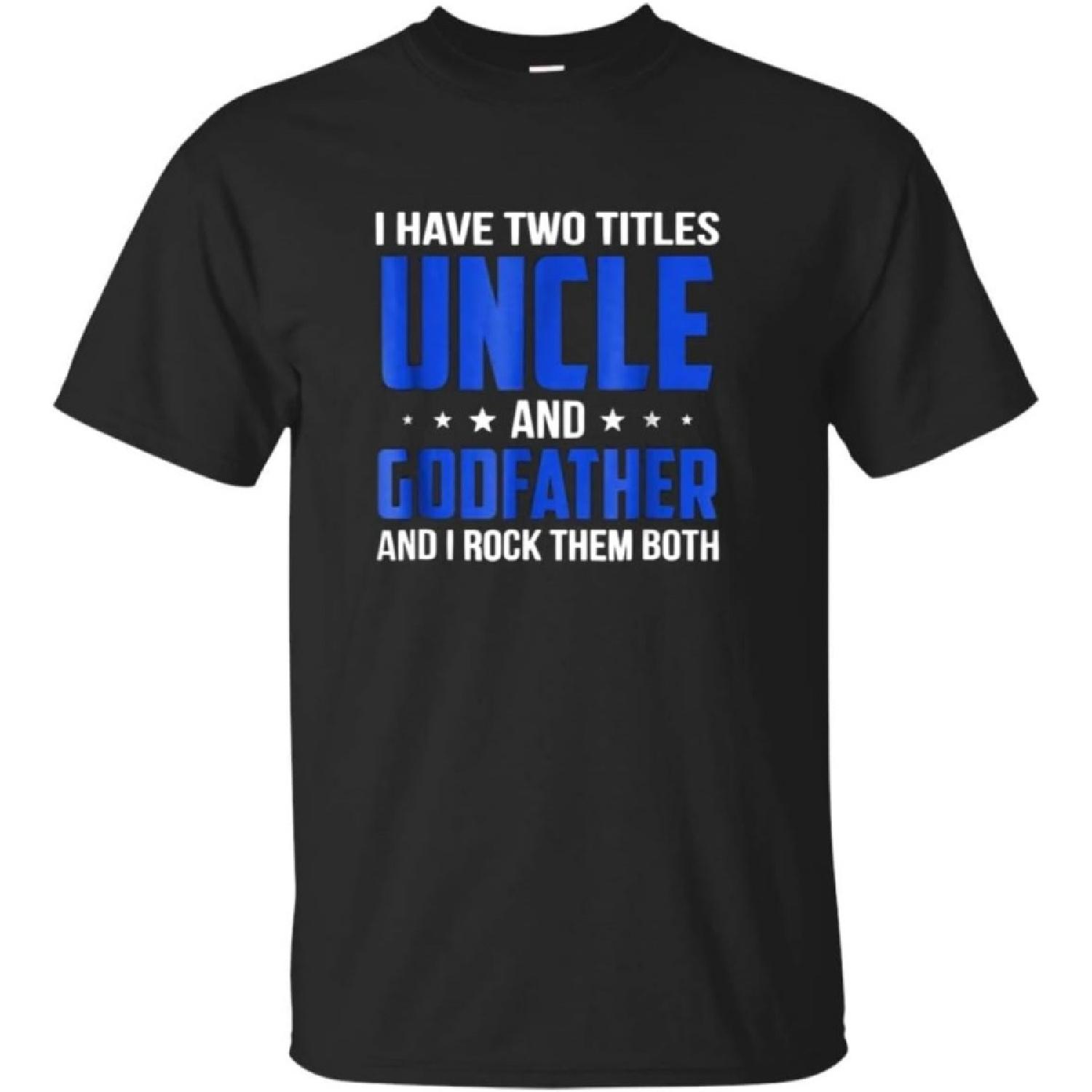 TSHIRTAMAZING I Have Two Titles Uncle and Godfather T-Shirt Black S