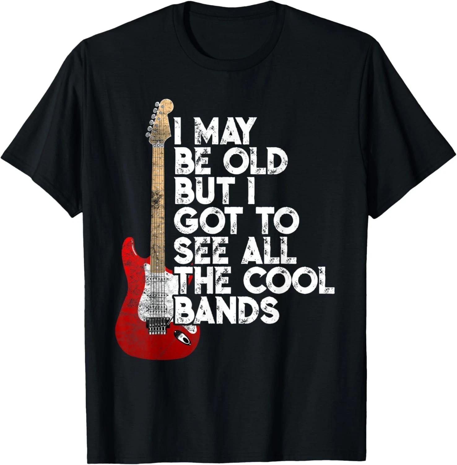 

I May Be Old But I Got to See All The Cool Bands Concert T-Shirt L