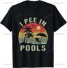 I Pee In Pools Sarcastic Sayings for Pools Lovers Retro T-Shirt Fashion Loose Streetwear Vintage Casual Man Tshirt Hip Hop Tees