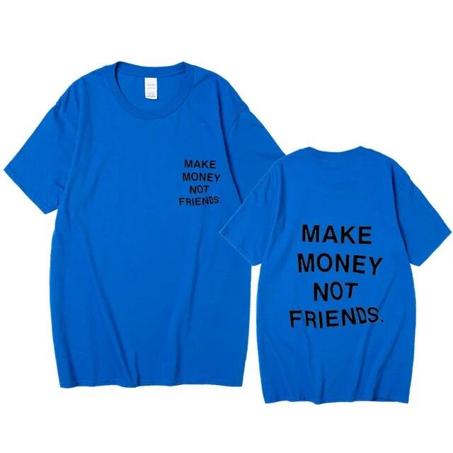 Nové léto Ženy Unisex Streetwear Hip-hop tričko Vydělávejte peníze, ne kamarádi Tričko s dopisním potiskem Špičková kvalita Bavlna Vtipné tričko Unisex
