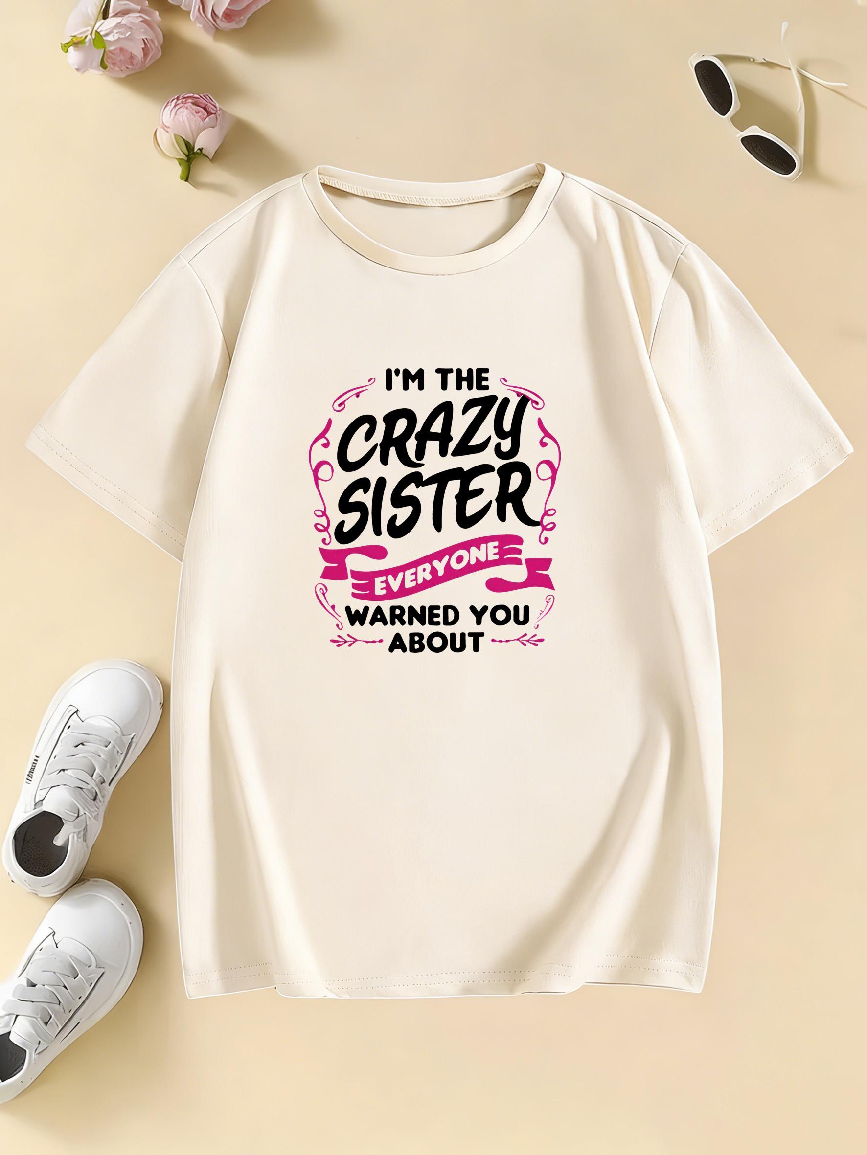 Y2k IM THE CRAZY SISTER EVERYONE WARNED YOU ABOUT Letter Printed Tshirt Boys Girls Summer Spring Casual Top Tee Shirt 110