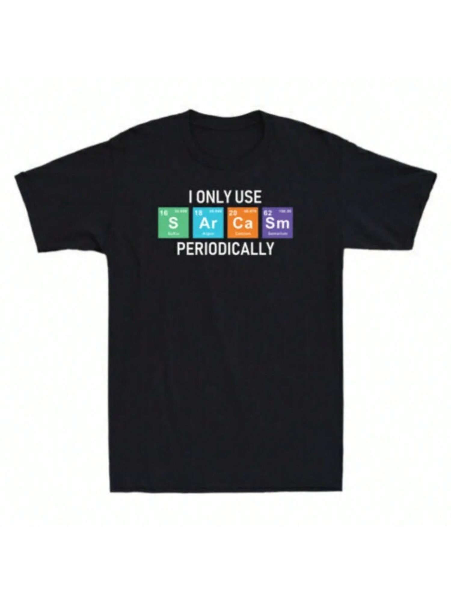 I Only Use Sarcasm Periodically Funny Periodically Periodic Table unisex T-Shirt Fashionable Casual Summer Round Neck Short Sleeve S разноцветный