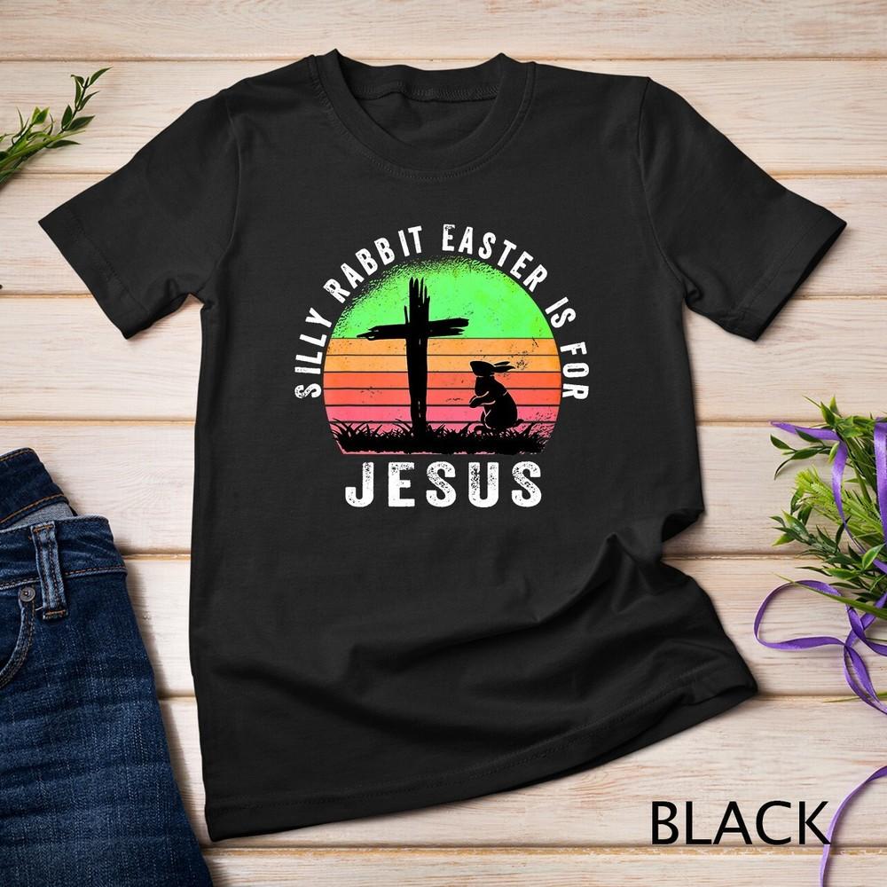 Silly Rabbit Easter is for Jesus Christian Religious T-Shirt Unisex T-shirt